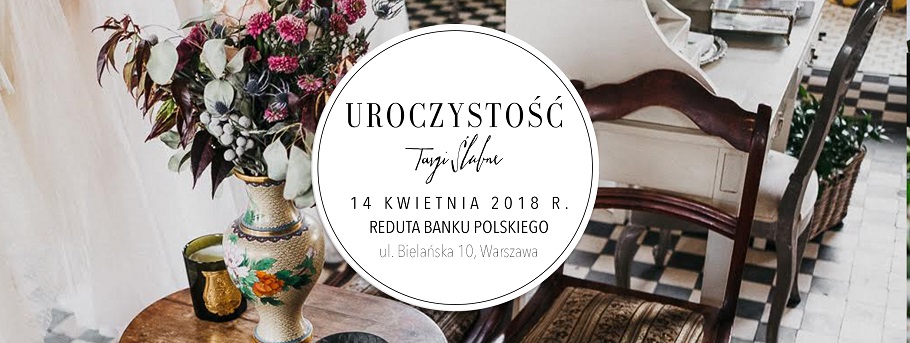 II Targi Ślubne UROCZYSTOŚĆ w Warszawie - 14.04.2018