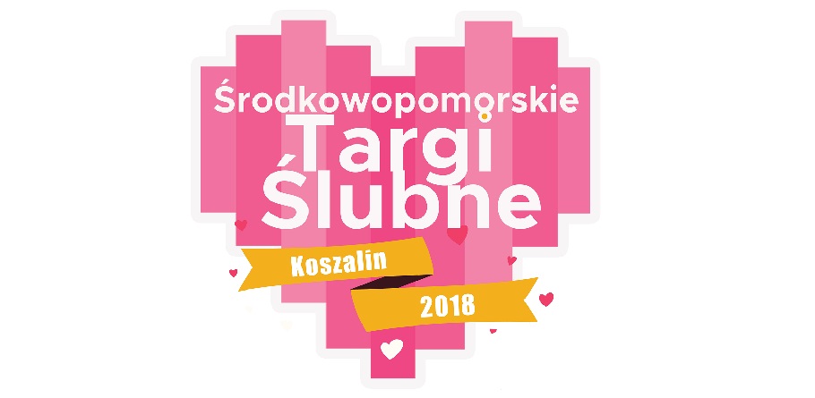 Środkowopomorskie Targi Ślubne Koszalin - 18.03.2018
